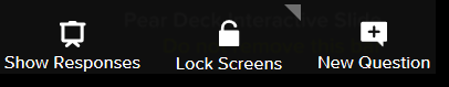 show responses, lock screens, and new question buttons