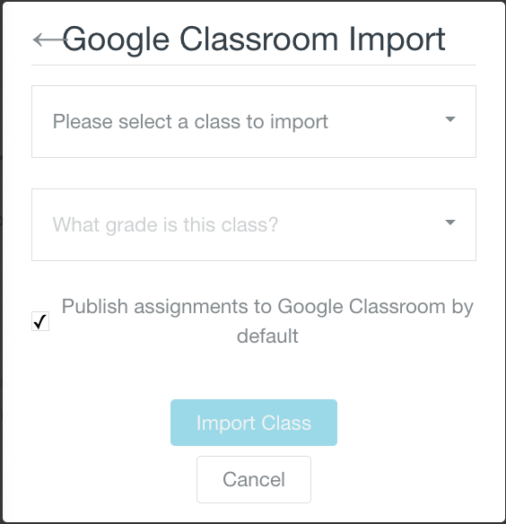 Google Classroom Import asking for the class to import, and the grade. Publish assignments to Google Classroom by default is checked.