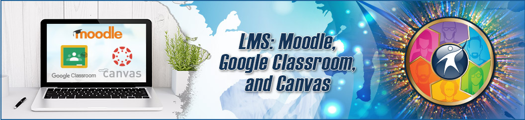 LMS: Moodle, Google Classroom, and Canvas
