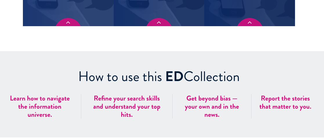 Title: How to use the EDCollection - Description: Shows three links at the bottom of the page titled Learn how to navigaste the information universe, Refine your search skills and understand your top hits, and Get beyond biasd - your own and in the news.