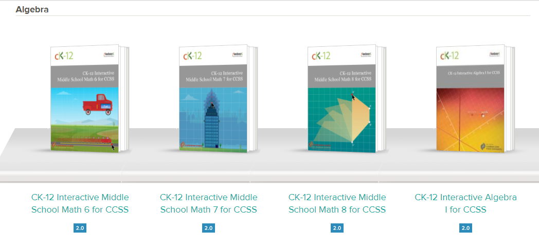 Images of four FlexBooks 2.0. 4 FlexBooks 2.0: CK-12 interactive Middle School Math 6 for CCSS, CK-12 interactive Middle School Math 7 for CCSS, CK-12 interactive Middle School Math 8 for CCSS, CK-12 interactive Algebra for CCSS